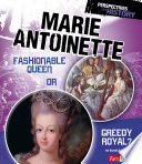 Marie Antoinette: Fashionable Queen or Greedy Royal? cover