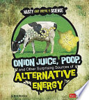 Onion Juice, Poop, and Other Surprising Sources of Alternative Energy cover