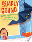 Simply Sound: Science Adventures with Jasper the Origami Bat cover