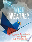 Wild Weather: Science Adventures with Sonny the Origami Bird cover