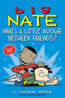Big Nate: What's a Little Noogie Between Friends? cover