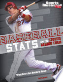 Baseball Stats and the Stories Behind Them: What Every Fan Needs to Know cover