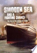 Smooth Sea and a Fighting Chance: The Story of the Sinking of the Titanic cover