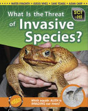 What Is the Threat of Invasive Species? cover