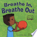 Breathe In, Breathe Out: Learning About Your Lungs cover