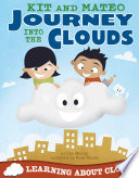 Kit and Mateo Journey Into the Clouds: Learning About Clouds cover