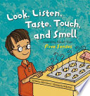 Look, Listen, Taste, Touch and Smell: Learning About Your Five Senses cover