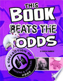 This Book Beats the Odds: A Collection of Amazing and Startling Odds cover
