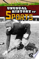 The Curious, Captivating, Unusual History of Sports cover