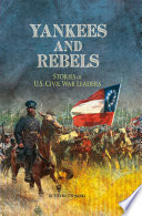 Yankees and Rebels: Stories of U.S. Civil War Leaders cover