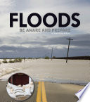Floods: Be Aware and Prepare cover