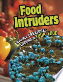 Food Intruders: Invisible Creatures Lurking in Your Food cover