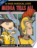 Medea Tells All: A Mad, Magical Love cover