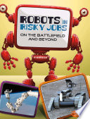 Robots in Risky Jobs: On the Battlefield and Beyond cover
