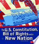 The U.S. Constitution, Bill of Rights, and a New Nation cover