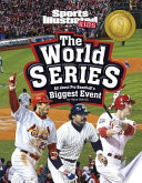 The World Series: All About Pro Baseball's Biggest Event cover