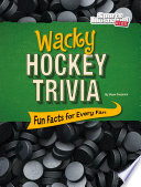 Wacky Hockey Trivia: Fun Facts for Every Fan cover