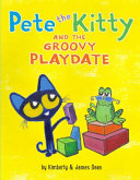 Pete the Kitty and the Groovy Playdate cover