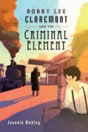 Bobby Lee Claremont and the Criminal Element cover