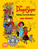 The Dragon Slayer: Folktales from Latin America cover