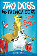 Two Dogs in a Trench Coat Go to School cover