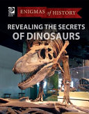 Revealing the Secrets of Dinosaurs cover