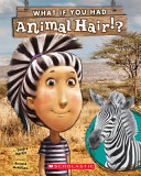 What If You Had Animal Hair!? cover