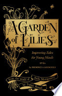 A Garden of Lilies: Improving Tales for Young Minds (From the World of Stella Montgomery) cover