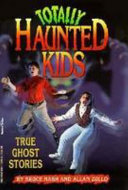 Totally Haunted Kids: True Ghost Stories cover