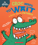 Croc Needs to Wait: A Book About Patience cover