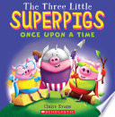 The Three Little Superpigs: Once Upon a Time cover