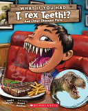 What if You Had T.Rex Teeth? And Other Dinosaur Parts cover