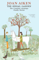 The Serial Garden: The Complete Armitage Family Stories cover