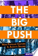 The Big Push: How Popular Culture Is Always Selling cover