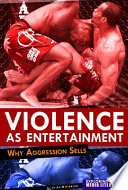 Violence as Entertainment: Why Aggression Sells cover