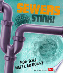 Sewers Stink! How Does Waste Go Down? cover