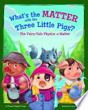 What's the Matter with the Three Little Pigs? The Fairy-Tale Physics of Matter cover