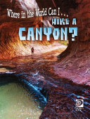 Where in the World Can I...Hike a Canyon? cover