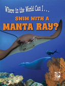 Where in the World Can I...Swim with a Manta Ray? cover