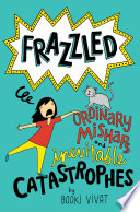 Frazzled: Ordinary Mishaps and Inevitable Catastrophes cover