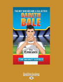 Gareth Bale: The Boy Who Became a Galáctico/Bale: From the Playground to the Pitch cover