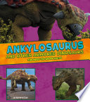 Ankylosaurus and Other Armored Dinosaurs: The Need-to-Know Facts cover