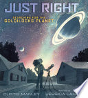 Just Right: Searching for the Goldilocks Planet cover