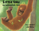 Little Sibu: An Orangutan Tale cover