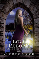 Love Reborn: A Dead Beautiful Novel cover