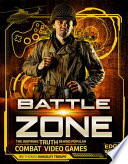Battle Zone: The Inspiring Truth Behind Popular Combat Video Games cover