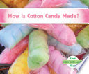 How Is Cotton Candy Made? cover