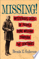Missing! Mysterious Cases of People Gone Missing Through the Centuries cover