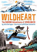 Wildheart: The Daring Adventures of John Muir cover