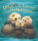 The Otter Who Loved To Hold Hands cover